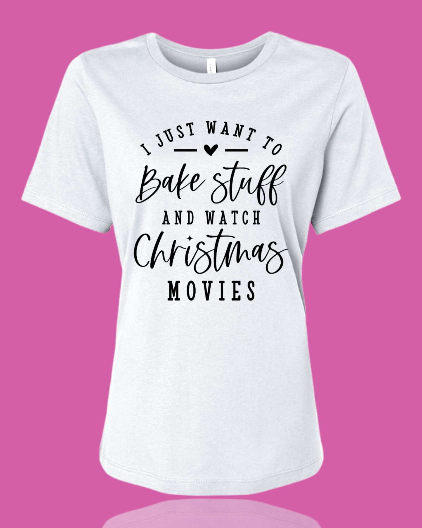 I Just Want To Bake Stuff And Watch Christmas Movies Shirt