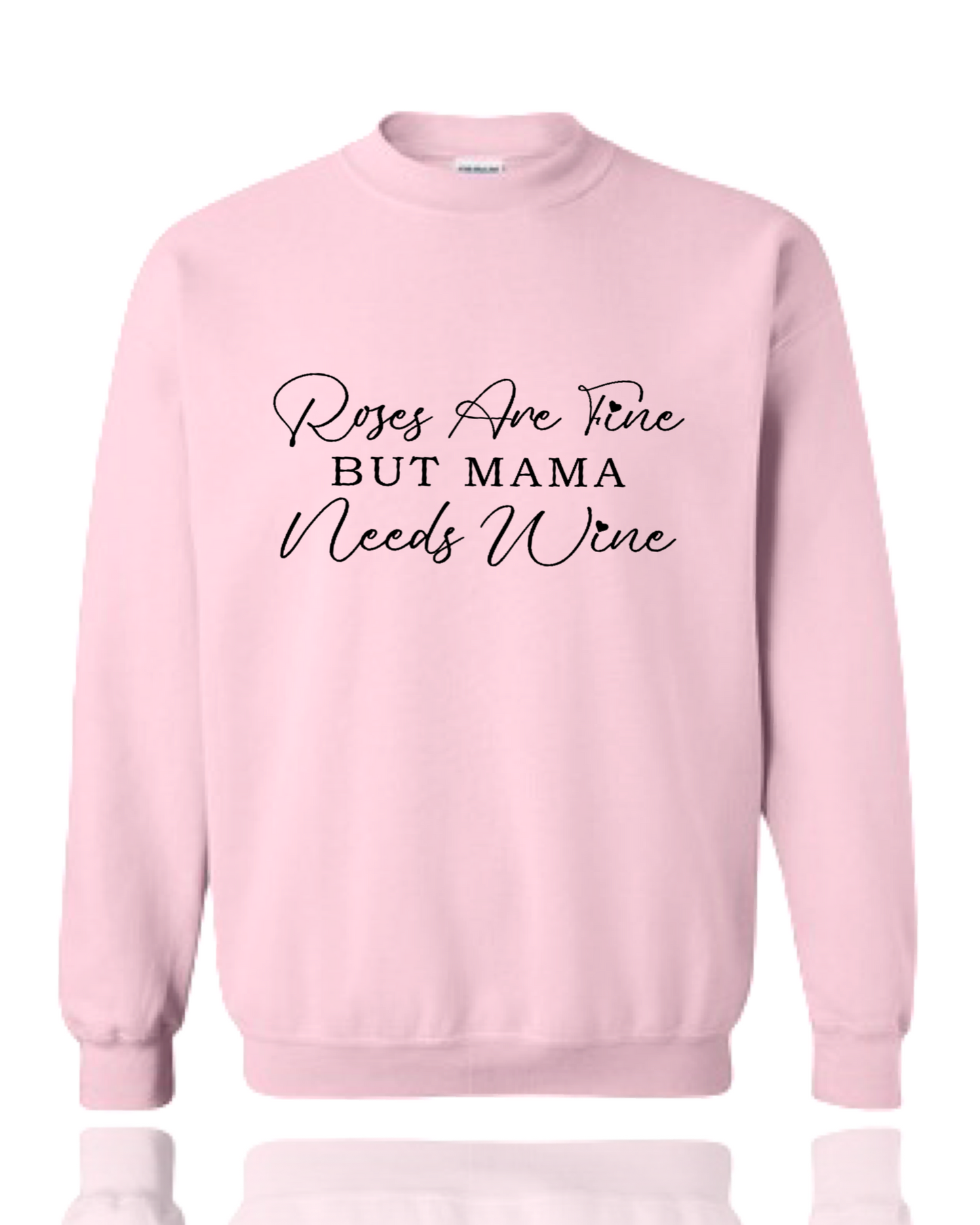 Roses Are Fine But Mama Needs Wine Shirt