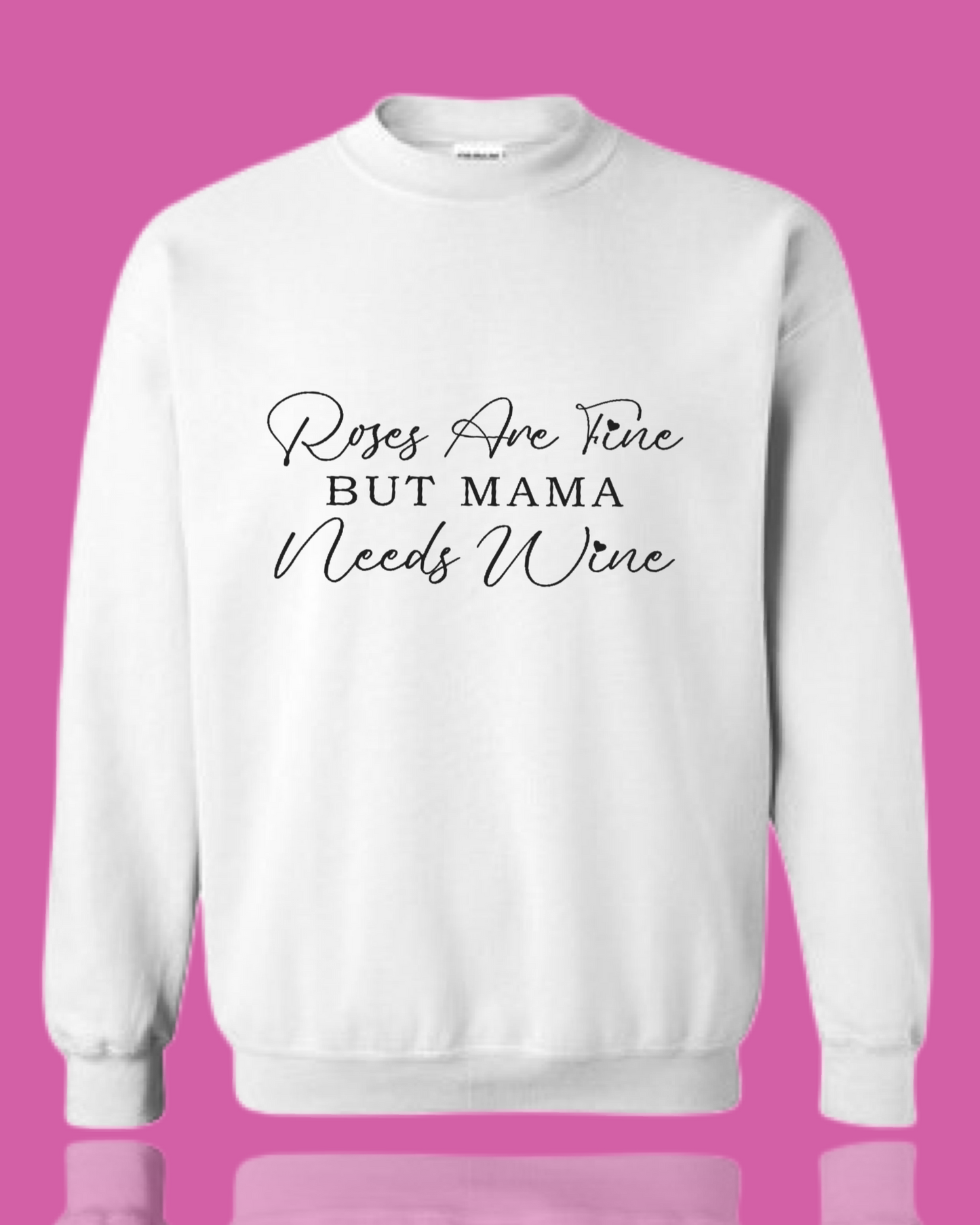 Roses Are Fine But Mama Needs Wine Shirt